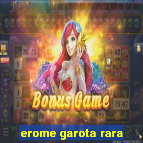 erome garota rara